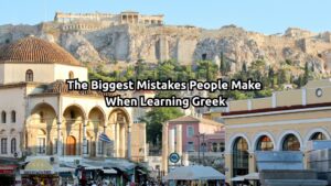 Read more about the article The Biggest Mistakes People Make When Learning Greek